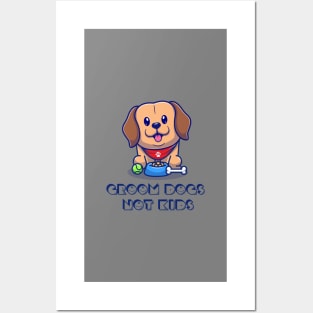 Groom Dogs Not Kids T-Shirt Posters and Art